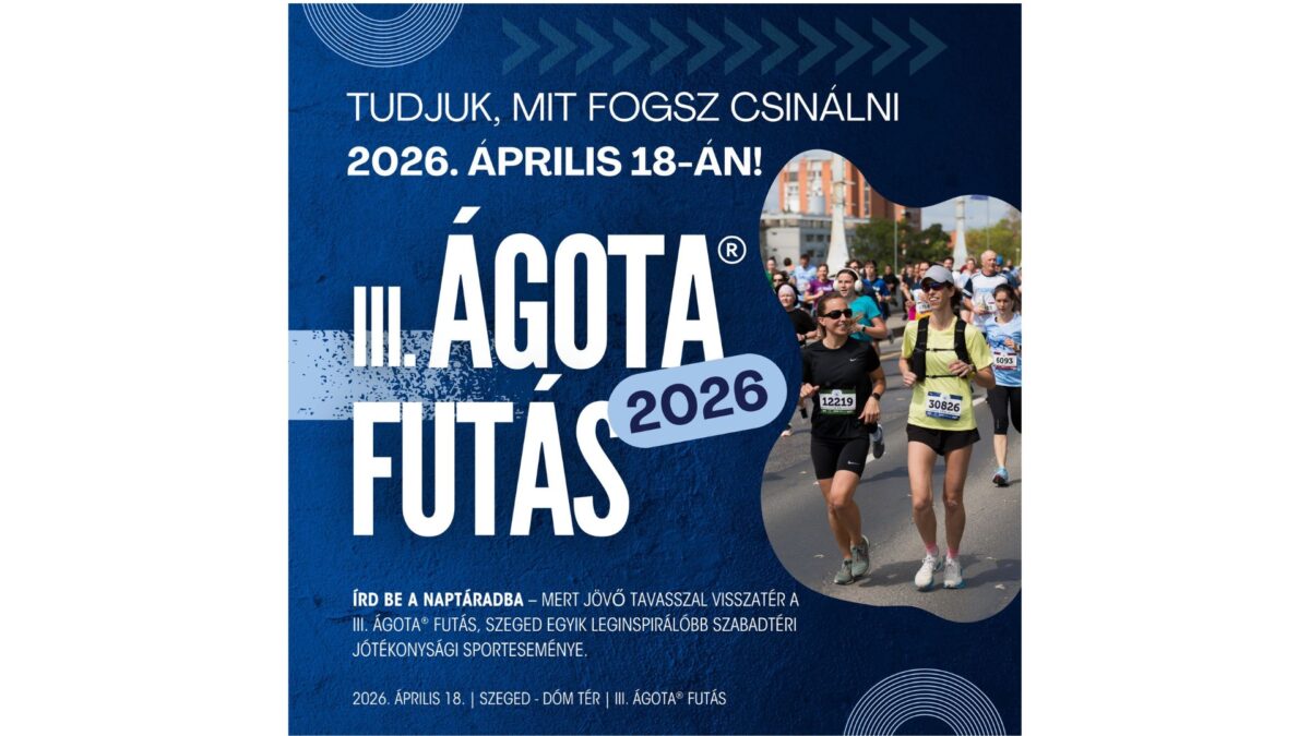 III. ÁGOTA® Futás – Fuss Értük Szegeden! Jótékonysági futóverseny